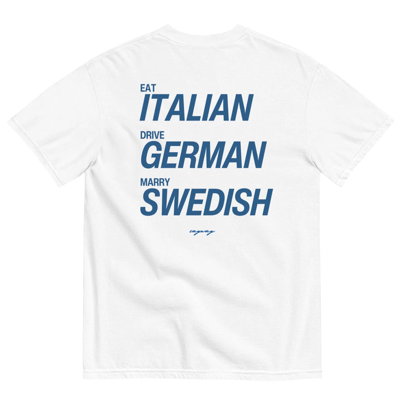 EAT ITALIAN, DRIVE GERMAN, MARRY SWEDISH