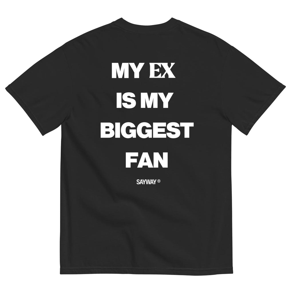 MY EX IS MY BIGGEST FAN