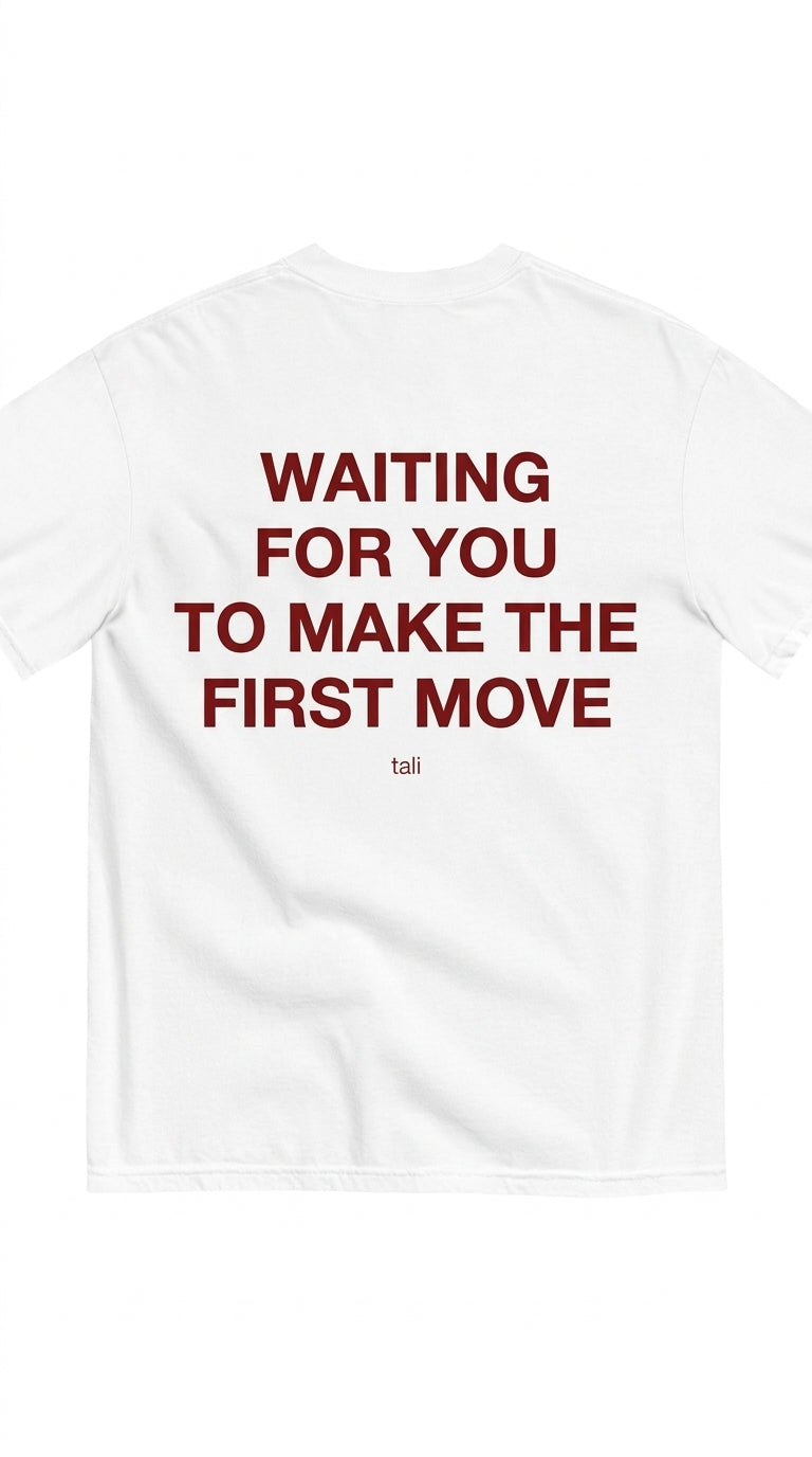 WAITING FOR YOU TO MAKE