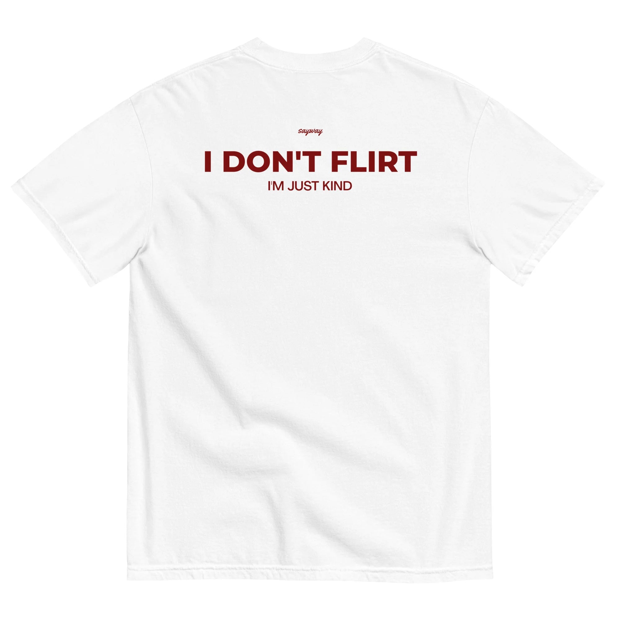 I DON'T FLIRT, I'M JUST KIND