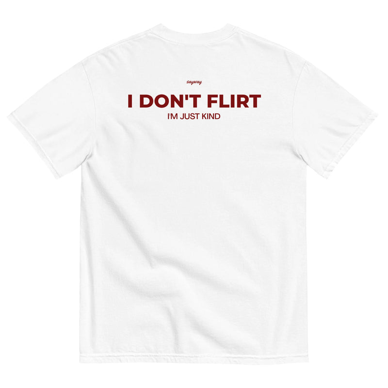 I DON'T FLIRT, I'M JUST KIND